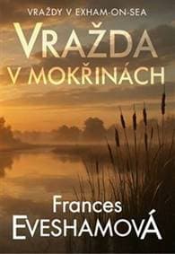 Vražda v mokřinách - Frances Evesham