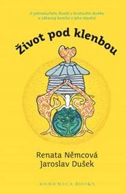 Život pod klenbou - Renata Němcová, Jaroslav Dušek