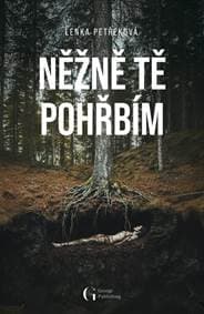 Něžně tě pohřbím - Petřeková Lenka 1