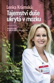Lenka Krámská: Tajemství duše ukrytá v mozku - Rozhovor s neuropsycholožkou - Beníšková Alena