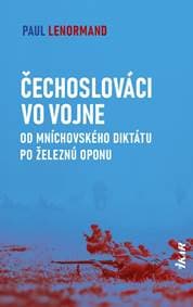 Čechoslováci vo vojne: Od Mníchovského diktátu po železnú oponu - Lenormand Paul 1