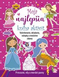 Moja najlepšia kniha aktivít: Princezné, víly a morské panny - autor neuvedený