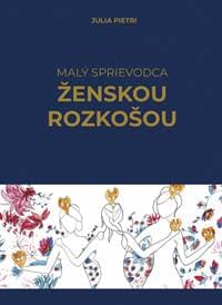 Malý sprievodca ženskou rozkošou - Pietri Julia