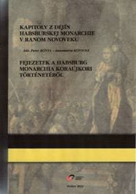 Kapitoly z dejín habsburskej monarchie v ranom novoveku (viacjazyčný zborník) - Kónya a kolektív Peter 1