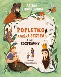 Popletko a veľká sestra a iné rozprávky - Astrid Lindgrenová