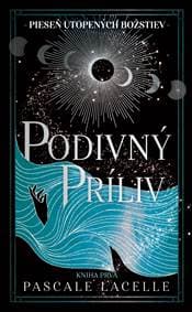 Podivný príliv (Pieseň utopených božstiev 1) - Pascale Lacelle