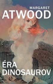 Éra dinosaurov - Margaret Atwood