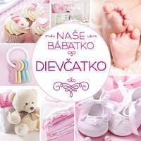 Naše bábätko: Dievčatko - Kolektív autorov 1