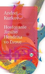 Hosťovanie Jimiho Hendrixa vo Ľvove - Andrej Kurkov