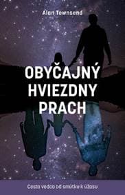 Obyčajný hviezdny prach: Cesta vedca od smútku k úžasu - Towsend Alan 1