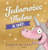 Jednorožec Thelma je späť! - Aaron Blabey 1