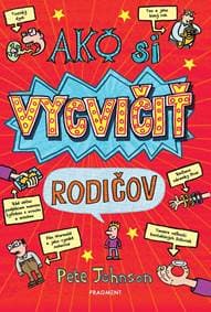 Ako si vycvičiť rodičov - Pete Johnson 1