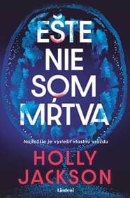 Ešte nie som mŕtva - Holly Jackson 1