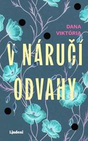 V náručí odvahy - Dana Viktória