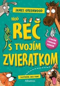 Hoď reč s tvojím zvieratkom... a ďalšími zvieracími kamošmi - James Greenwood