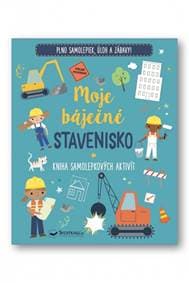 Moje báječné stavenisko - Kniha samolepkových aktivít - autor neuvedený