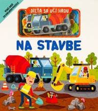 Dieťa sa učí hrou - Na stavbe - Gareth Williams 1