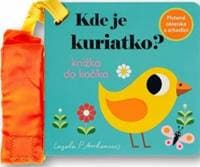 Kde je kuriatko? Knižka do kočíka - Arrhenius Ingela P.