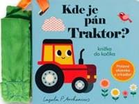 Kde je pán Traktor? Knižka do kočíka - Arrhenius Ingela P. 1
