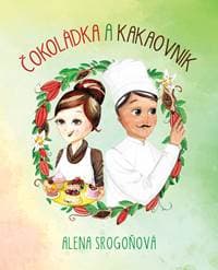 Čokoládka a Kakaovník - Alena Srogoňová