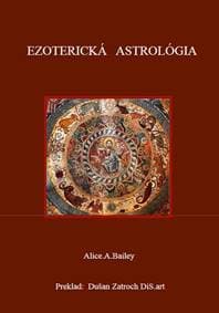 Ezoterická Astrológia - Alice. A. Bailey