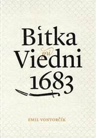 Bitka pri Viedni 1683 (3. vydanie) - Emil Vontorčík 1