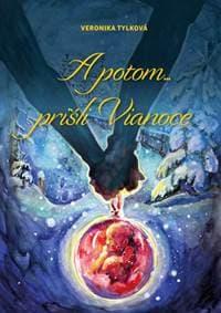 A potom... prišli Vianoce - Tylková Veronika