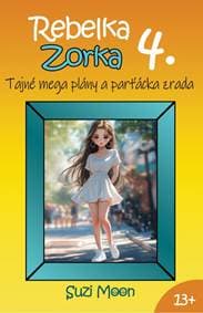 Rebelka Zorka 4 - Tajné mega plány a parťácka zrada - Moon Suzi 1