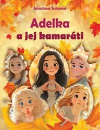Adelka a jej kamaráti - Šulejová Jaroslava 1