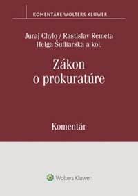 Zákon o prokuratúre Komentár - Juraj Chylo, Rastislav Remeta, Helga Šufliarska, Ivana Klorusová, Marek Mezei...