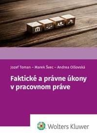 Faktické a právne úkony v pracovnom práve - Jozef Toman, Marek Švec, Andrea Olšovská 1