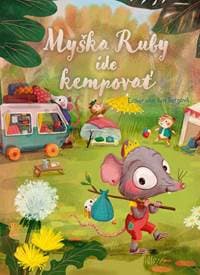 Myška Ruby ide kempovať - Bergová Ester van den 1