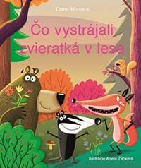 Čo vystrájali zvieratká v lese - Dana Hlavatá 1