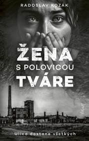 Žena s polovicou tváre - Kozák Radoslav 1
