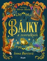 Bájky o zvieratkách - Ďuričová, Adrián Macho Ivona