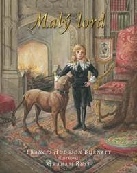 Malý lord – ilustrované vydanie - Hodgson Burnett, Graham Rust Frances 1