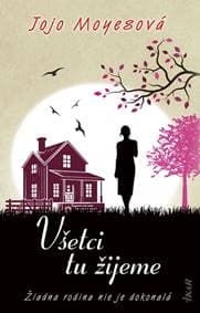 Všetci tu žijeme - Moyesová Jojo