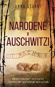 Narodené v Auschwitzi. 2. vydanie - Stuart Anna 1