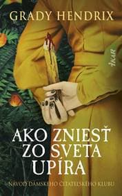 Ako zniesť zo sveta upíra. Návod dámskeho čitateľského klubu - Hendrix Grady 1