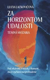 Za horizontom udalostí: Temná mozaika - Lackovičová Lucia