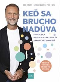 Keď sa brucho nadúva: Sprievodca pre brucho bez bublín a myseľ bez starostí - Kužela Ladislav