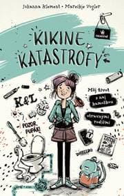 Kikine katastrofy 1: Môj život s naj kamoškou a otravnými rodičmi - Klement, Mareikje Vogler Johanna 1