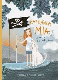 Kapitánka Mia a cesta za pokladom - Knechtlová Ivona