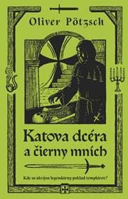 Katova dcéra a čierny mních - Pötzsch Oliver