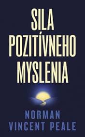 Sila pozitívneho myslenia - Peale Norman Vincent 1