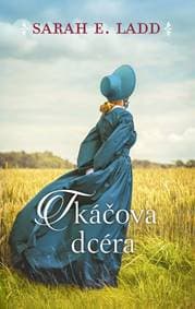 Tkáčova dcéra - Ladd Sarah E. 1