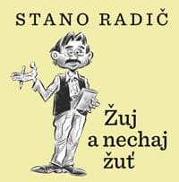 Žuj a nechaj žuť - Radič Stano 1
