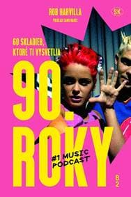 60 skladieb, ktoré ti vysvetlia 90. roky - Rob Harvilla 1