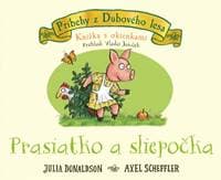 Prasiatko a sliepočka - knižka s okienkami - Donaldson, Axel Scheffler Julia