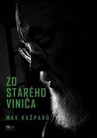 Zo starého viniča - Max Kašparů 1